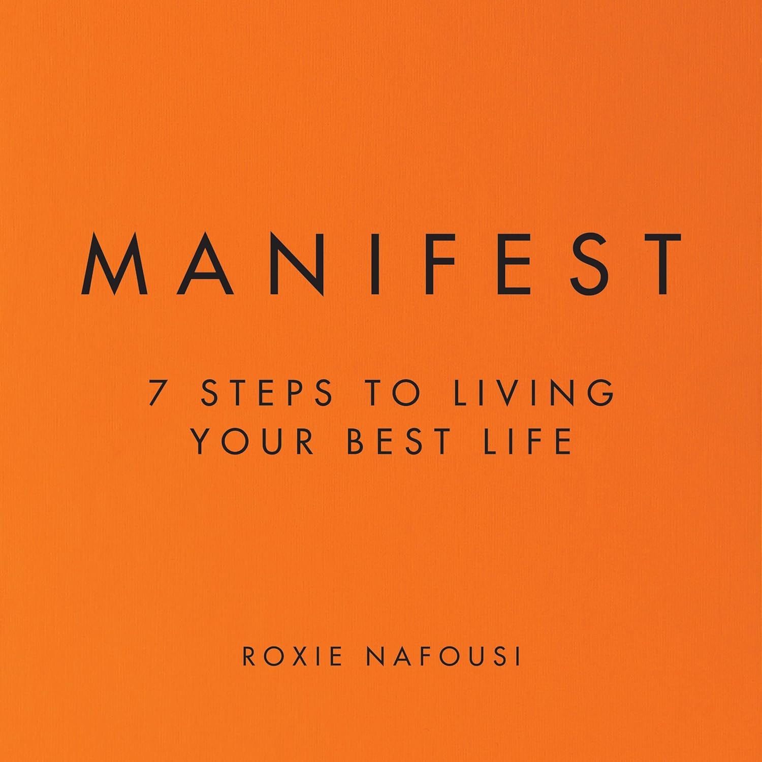 Manifest: 7 Steps To Living Your Best Life by Roxie Nafousi